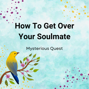 how to get over your soulmate