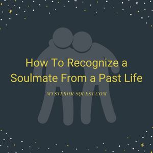 How to recognize a soulmate from a past life