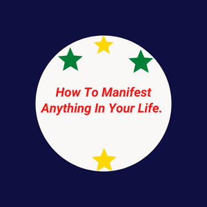 How To Manifest Anything In Your Life