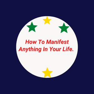 How To Manifest Anything In Your Life