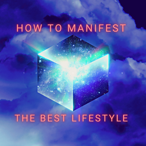 how to manifest the best lifestyle