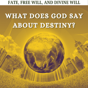 What Does God Say About Destiny